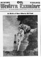 A news story from <em>The Western Examiner</em> features the newly-discovered Imperial Leduc No. 1 oil well, Leduc, Alberta. February 22, 1947.